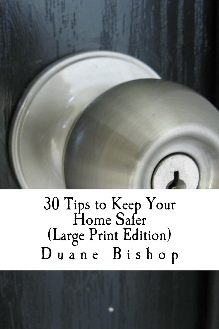 30 Tips to Keep Your Home Safer (Large Print) Isn’t this book worth it if you implement just one tip and a potential burglary might be averted?