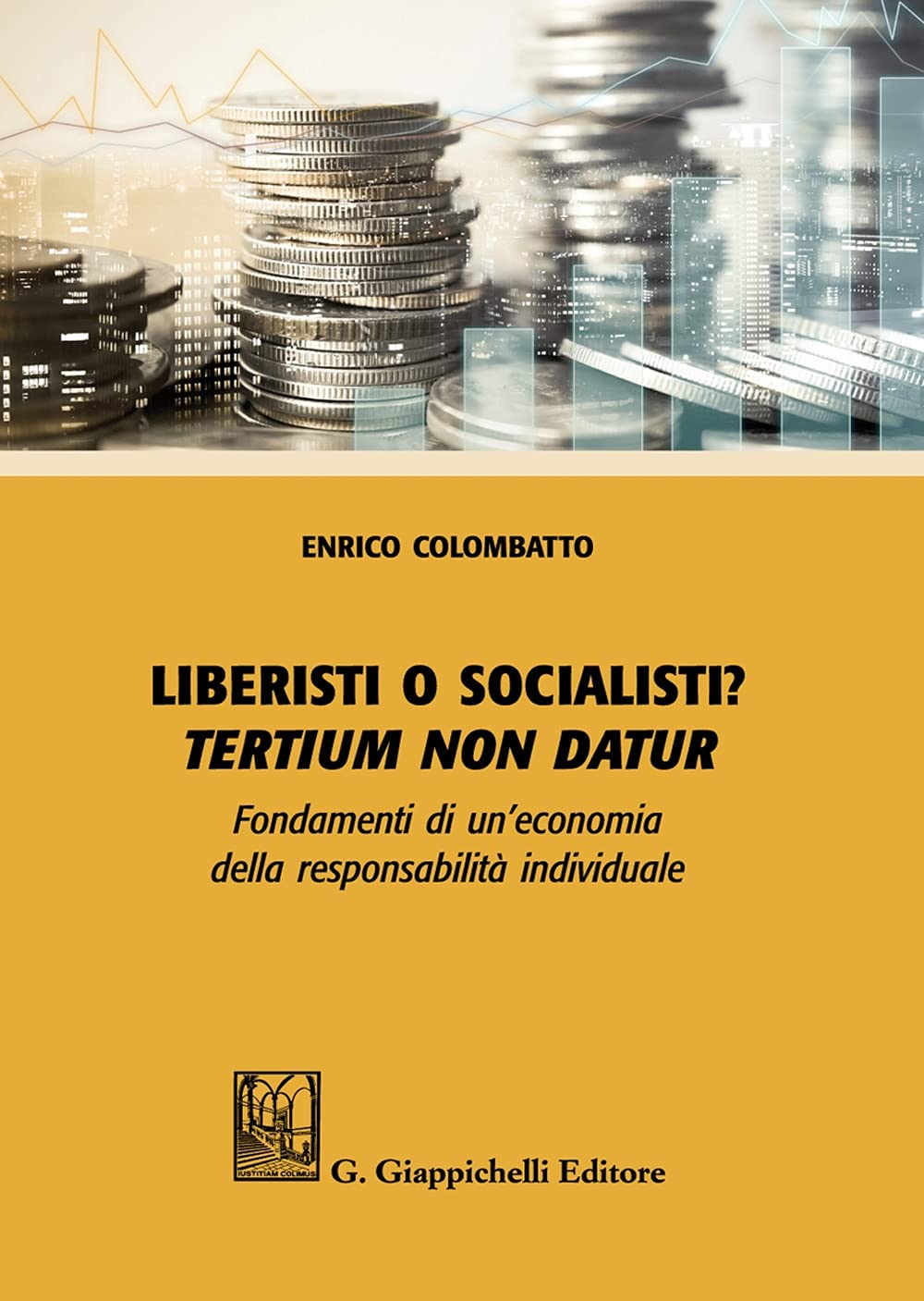 Liberisti O Socialisti? Tertium Non Datur. Fondamenti Di Un'economia Della Responsabilità Individuale - 4