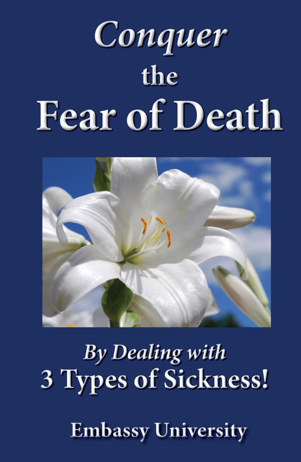 Conquer the Fear of Death: By Dealing with 3 Types of Sickness Formats