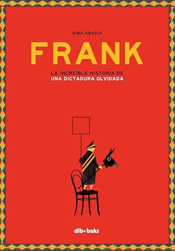 Frank: La increíble historia de una dictadura olvidada (ILUSTRACION)