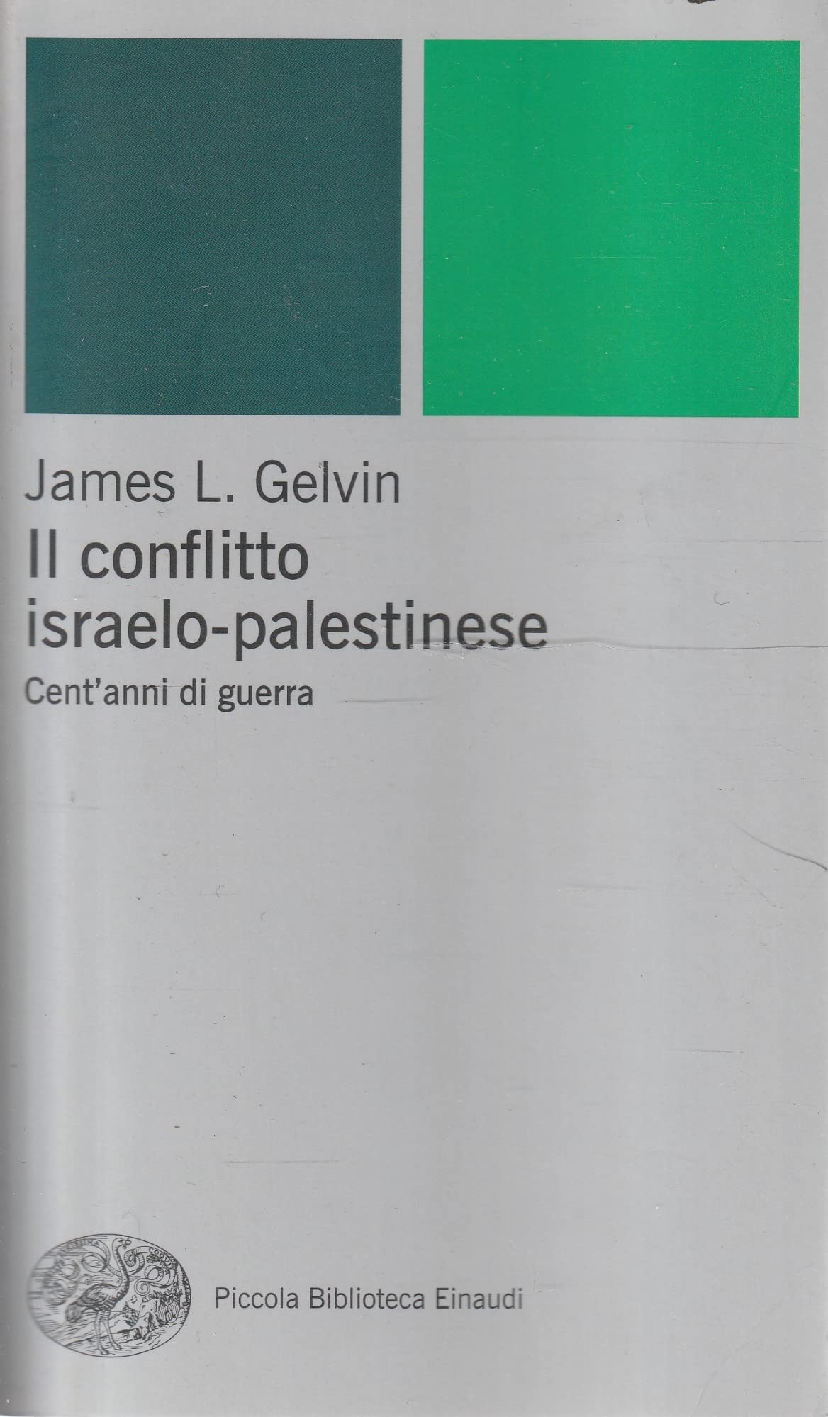 Il conflitto israelo-palestinese. Cent'anni di guerra