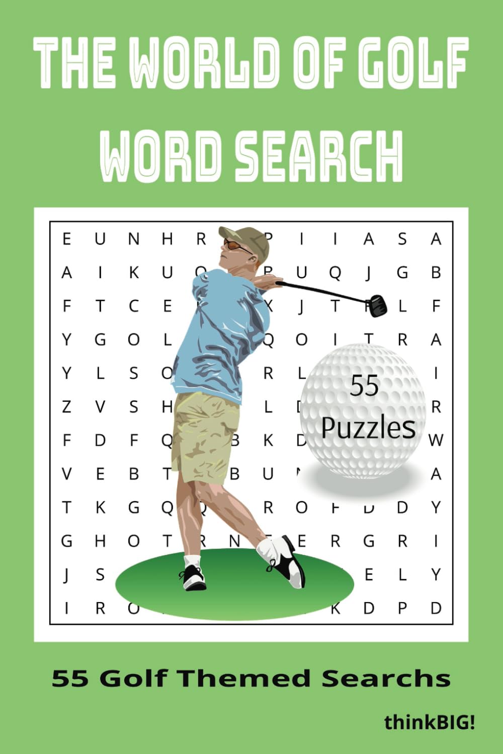 World of Golf Word Search Puzzle Book: Word Searches With Easy to Read Print about Golf, Golf Courses, Golf Phrases and More | 6x9 inches | 110 pages | 55 puzzles