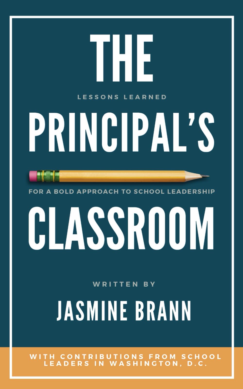 The Principal's Classroom: Lessons Learned for a Bold Approach to School Leadership