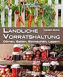 weck-einkochbuch rezepte  Ländliche Vorratshaltung: Einmachen – Kochen – Konservieren (Land & Werken)