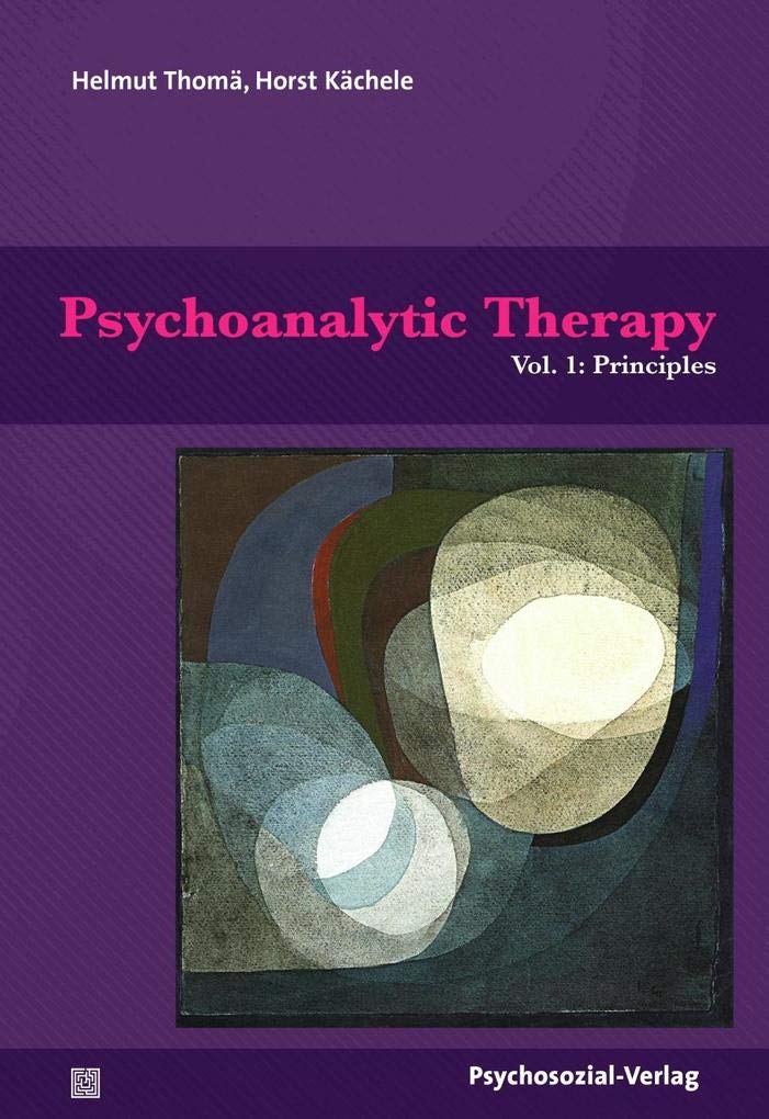 Psychoanalytic Therapy: Principles and Practice. Vol. 1: Principles (Bibliothek der Psychoanalyse)