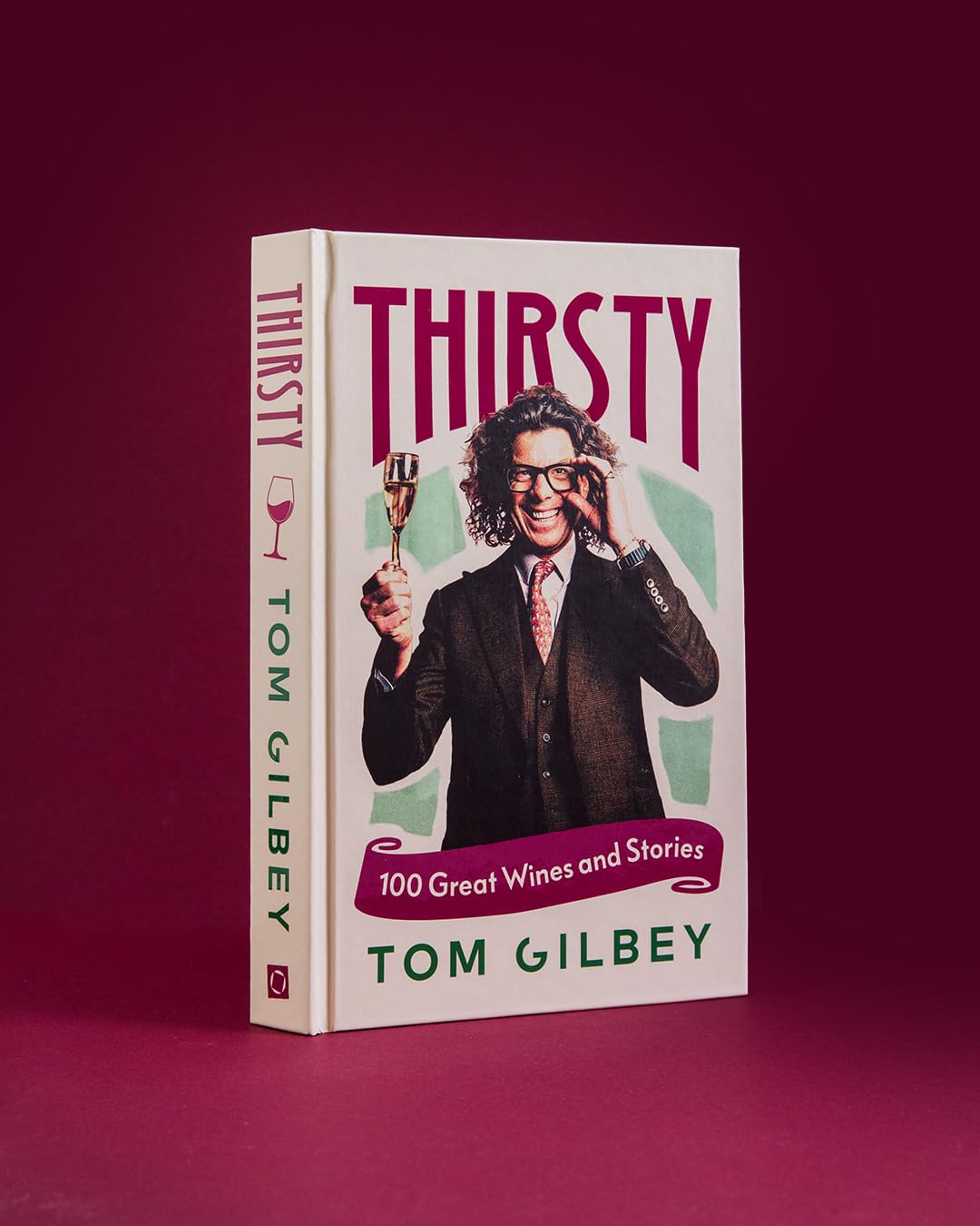 Thirsty: 100 Great Wines and Stories by the Wine Guy
