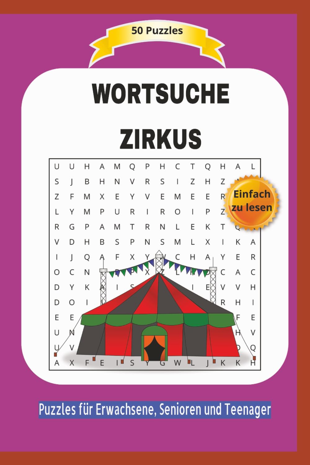 WORTSUCHE ZIRKUS: Alles über die Tiere, Künstler im Zirkus und vieles mehr ... | 55 Puzzles | Einfach zu lesen | Puzzles für Erwachsene, Senioren und ... | Format 6x9 | 15,24 × 22,81 cm | 110 Seiten