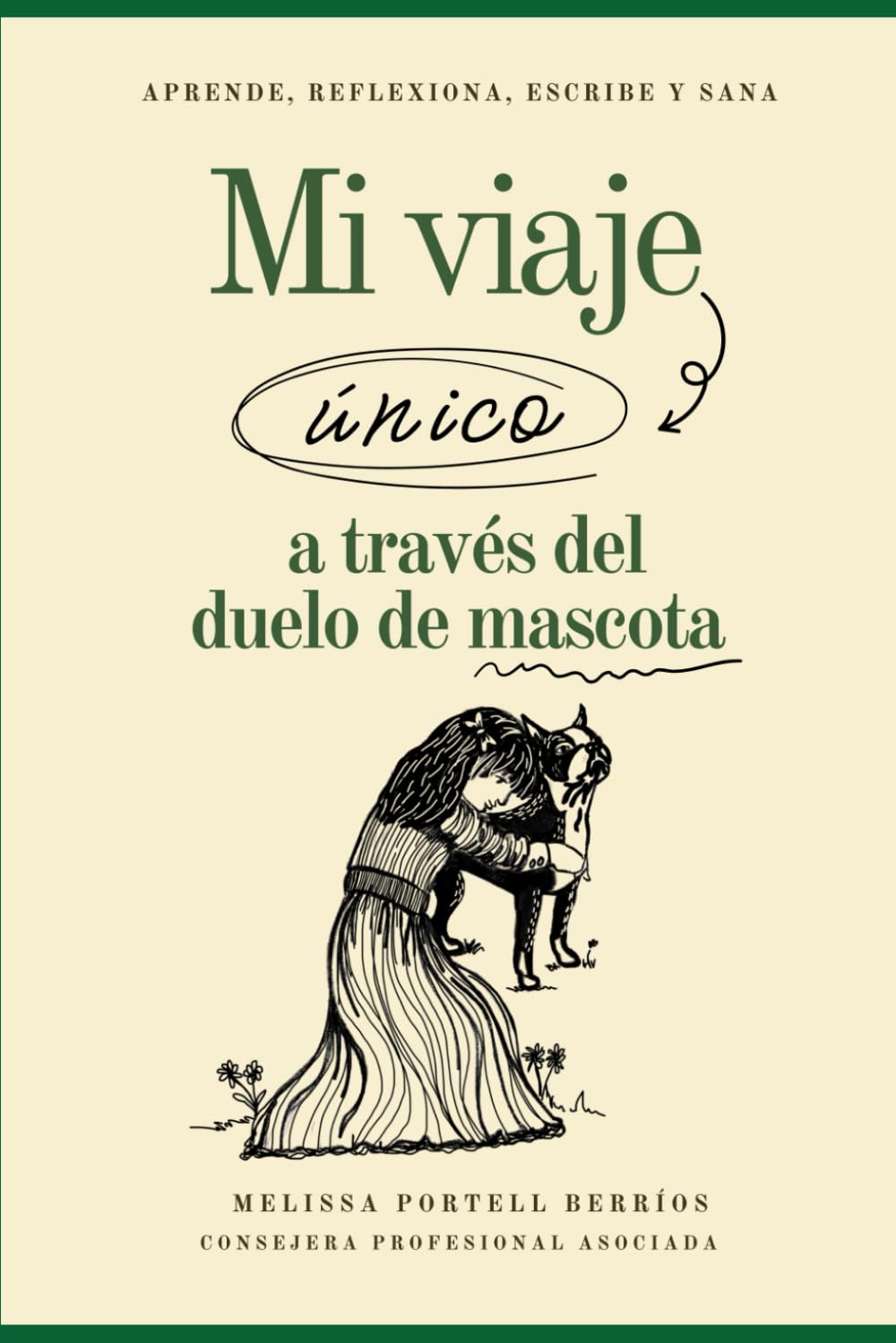El diario de Mi viaje único a través del duelo de mascota: Aprende, Reflexiona, Escribe y Sana (My Unique Grief Journey) (Spanish Edition)