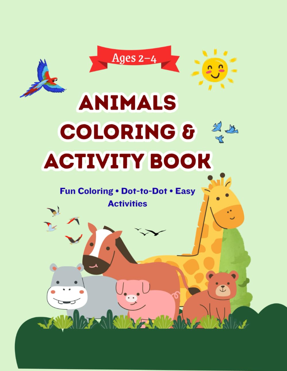Animals Coloring & Activity Book: For Kids Ages 2–4 | Fun Coloring • Dot-to-Dot • Easy Activities