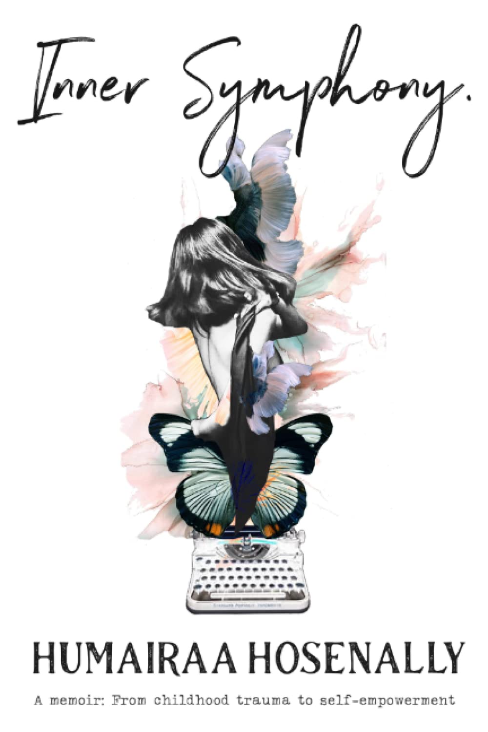 Inner Symphony: A Memoir From Childhood Trauma To Self-Empowerment