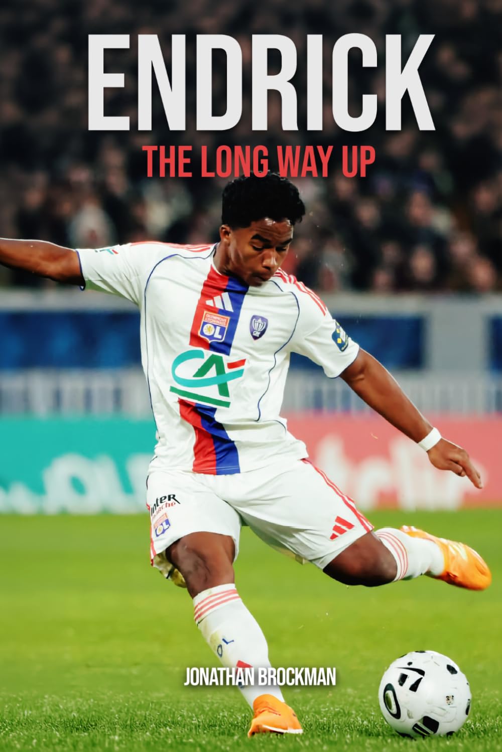 Endrick: The Long Way Up: How Brazil’s Teenage Striker Left Real Madrid, Revived at Lyon, and Reached a World Cup