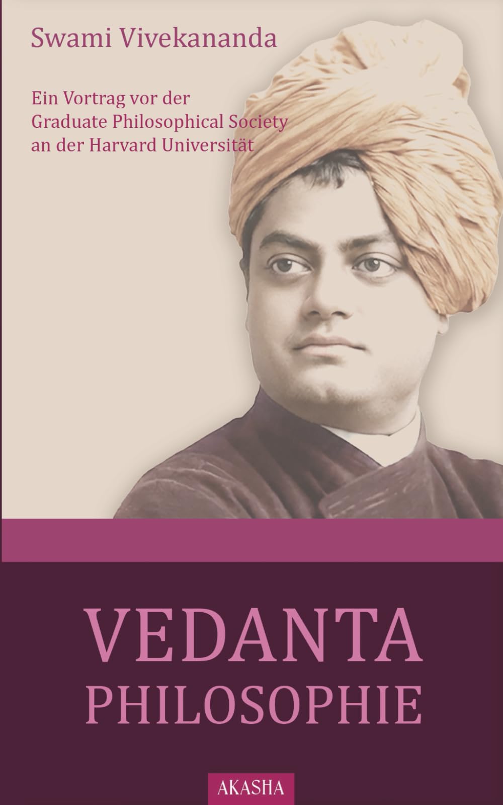 Vedanta-Philosophie: Ein Vortrag von Swami Vivekananda an der Harvard Universität (1896) mit anschließender Diskussion, Vorwort und Glossar des Herausgebers