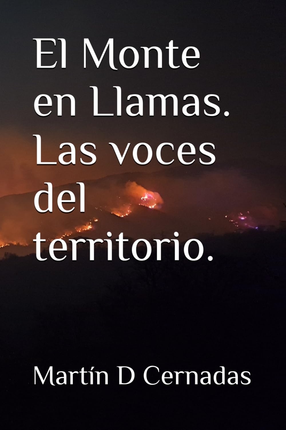 El monte en llamas (crónicas de monte adentro)