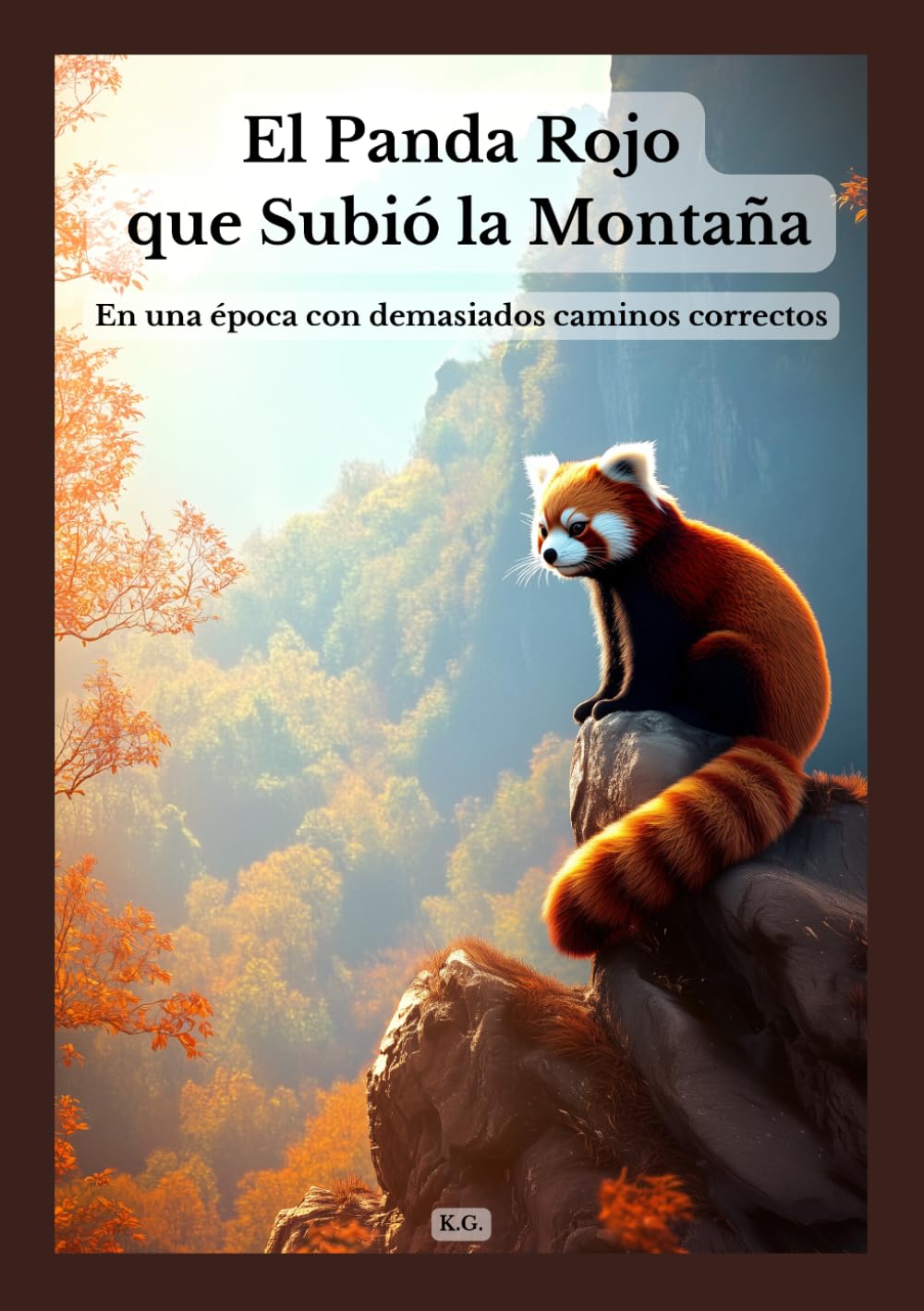 El Panda Rojo que Subió la Montaña: En una época con demasiados caminos correctos