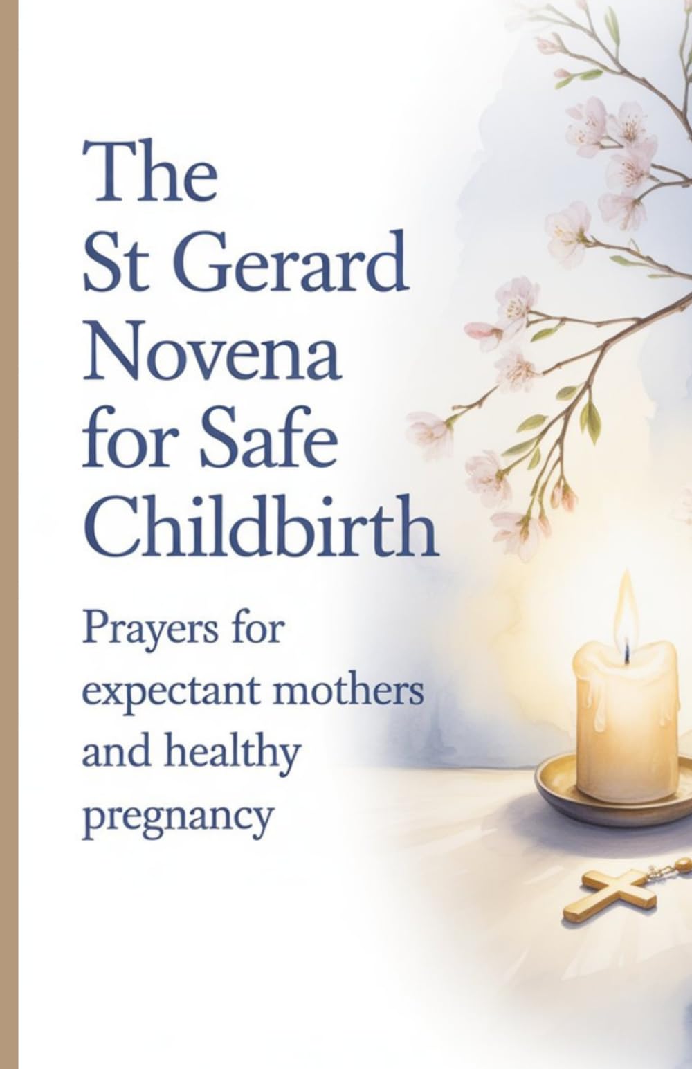 The St Gerard Novena for Safe Childbirth: Prayers for Expectant Mothers and Healthy Pregnancy