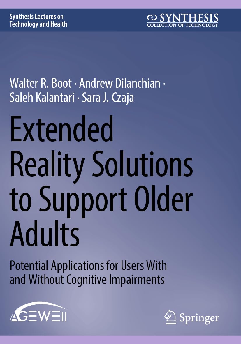 Extended Reality Solutions to Support Older Adults: Potential Applications for Users With and Without Cognitive Impairments (Synthesis Lectures on Technology and Health)