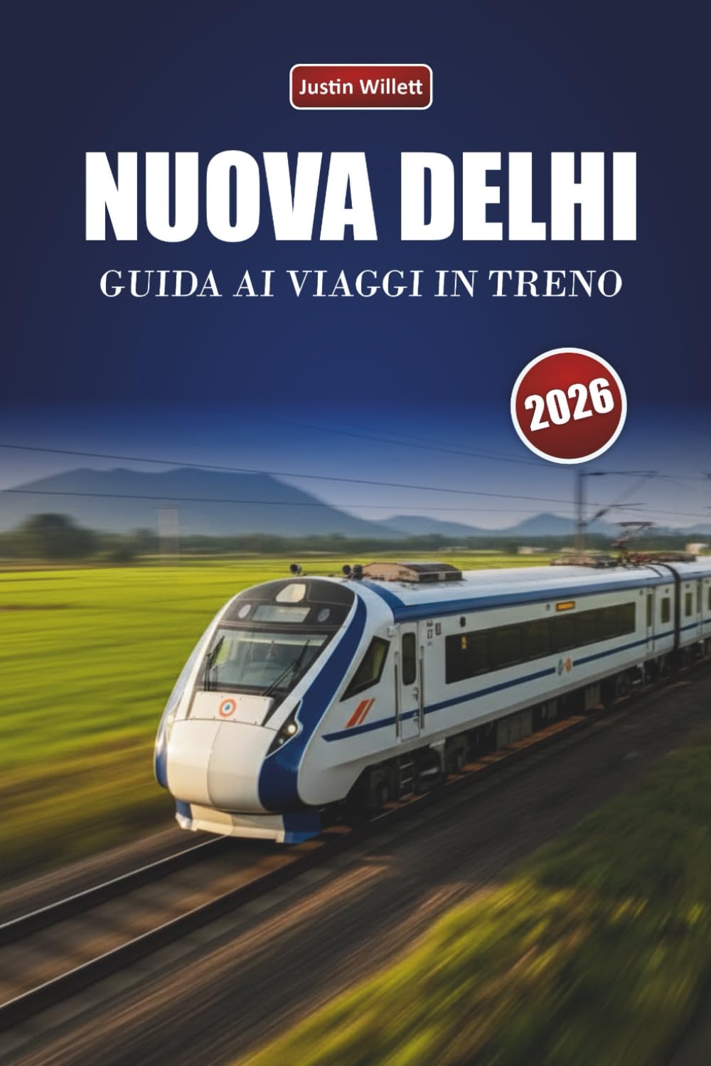 NUEVA DELHI GUÍA DE VIAJES EN TREN 2026: Descubre rutas panorámicas, paisajes culturales, perspectivas locales y destinos imprescindibles por toda la India