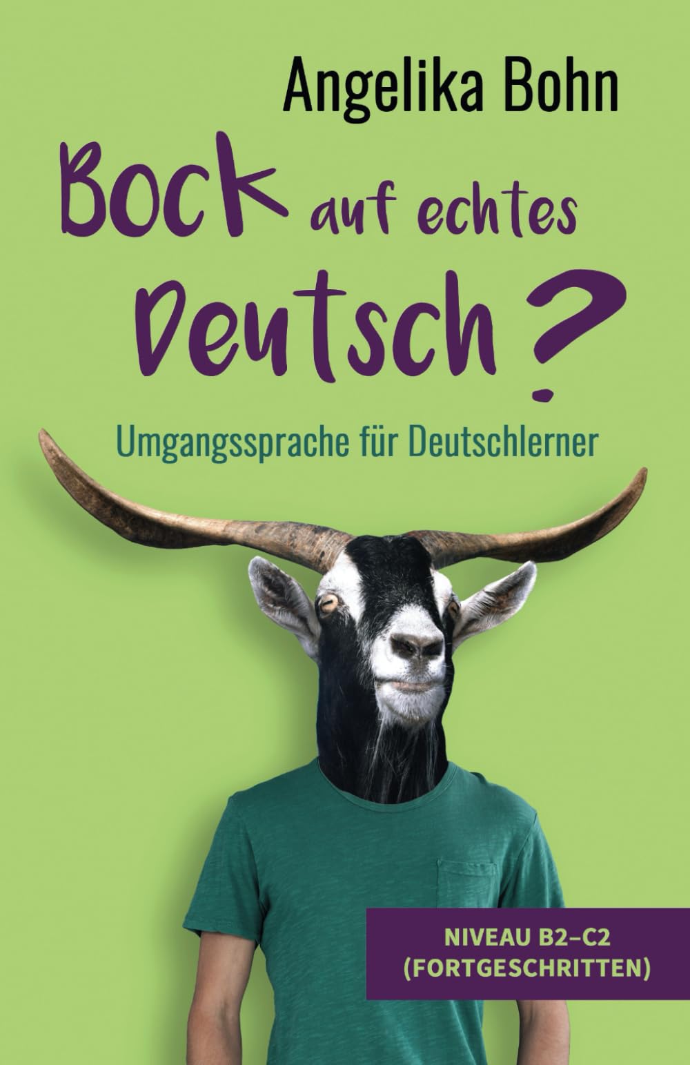 Bock auf echtes Deutsch? - Umgangssprache fur Deutschlerner - Niveau B2-C2 (Fortgeschritten) (German Edition)