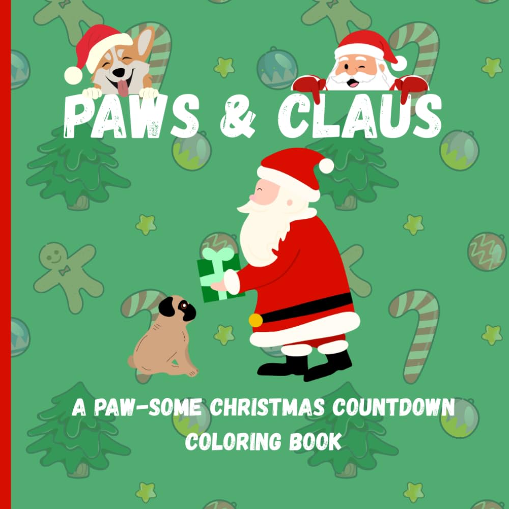 Paw and Claus: A Christmas Countdown Coloring Book: A Santa and Dog-Themed Christmas Countdown Coloring Book