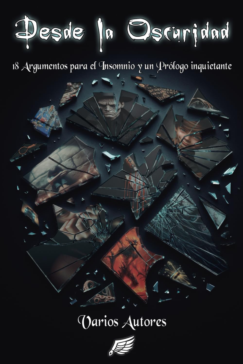 Desde la Oscuridad: 18 Argumentos para el Insomnio y un Prólogo inquietante