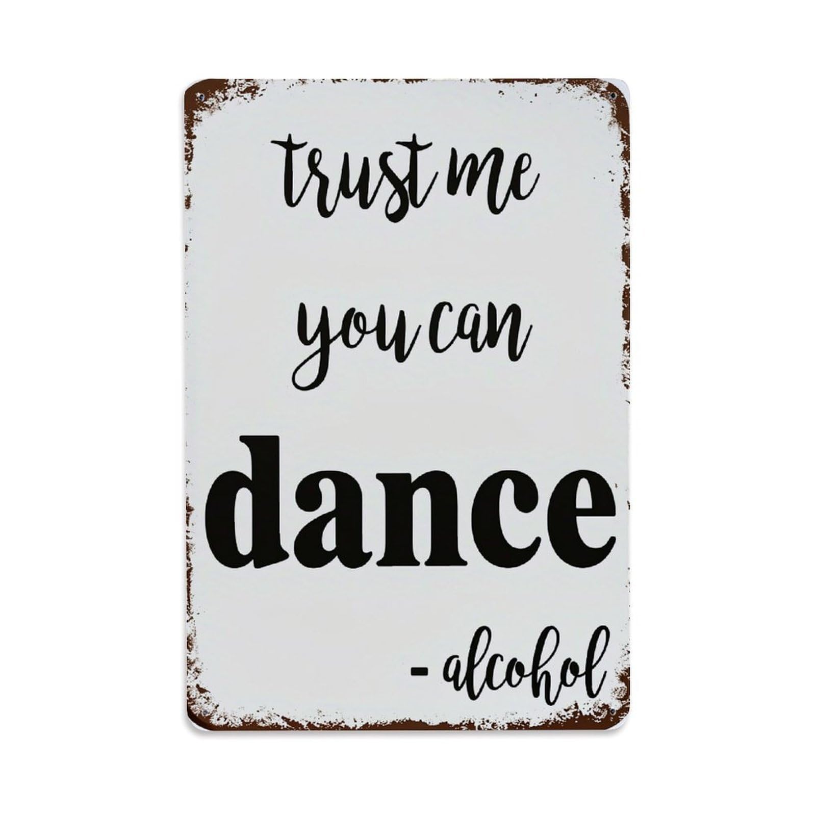 Trust Me You Can Dance Retro Metal Tin Sign, Vintage Metal Poster for home, Gaming Room, Studio Workshop,Bar,Garage Wall Art Decor 8x12 Inch