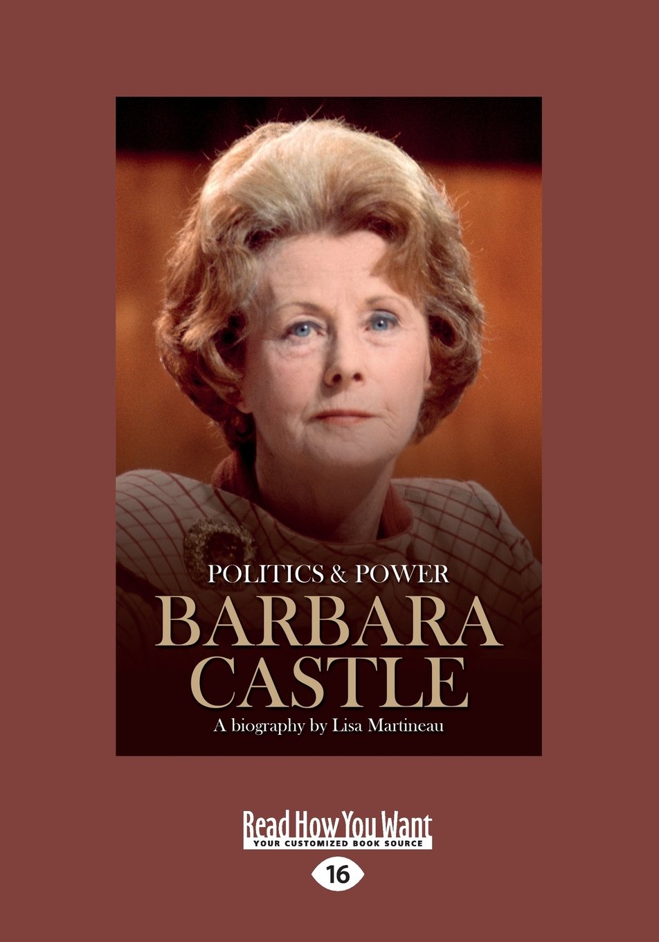 Politics & Power: Barbara Castle: A Biography