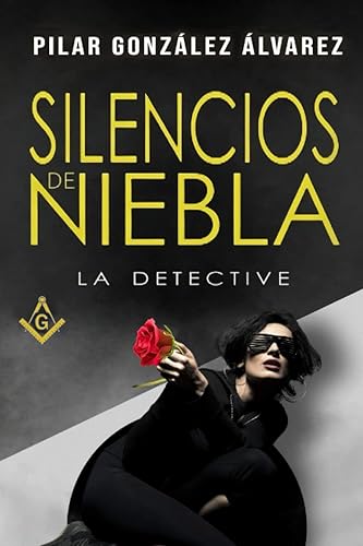 SILENCIOS DE NIEBLA (Trilogía LA DETECTIVE, libro 2 - Novela negra y thriller policiaco superadictivo, repleto de suspense, misterio y acción)