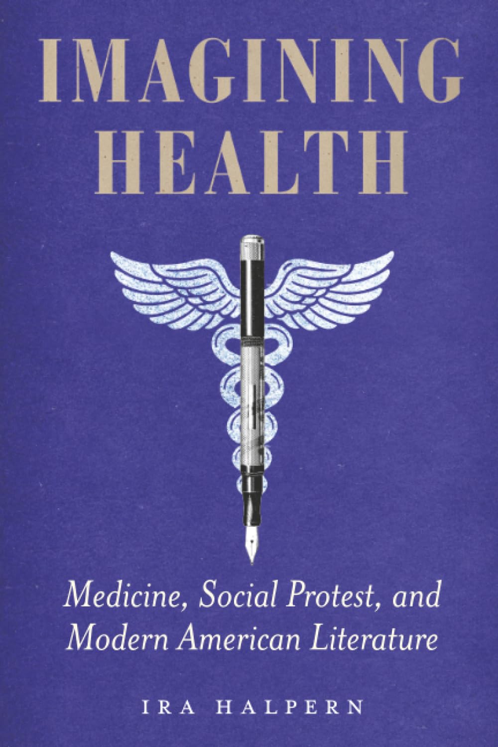 Imagining Health: Medicine, Social Protest, and Modern American Literature