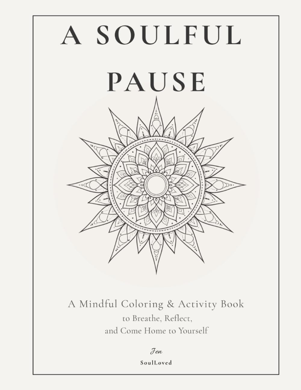 A Soulful Pause: A Mindful Coloring & Activity Book to Breathe, Reflect, and Come Home to Yourself