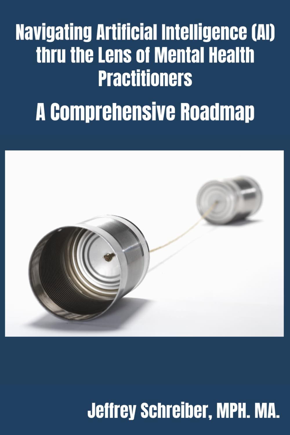 Navigating Artificial Intelligence (AI) thru the Lens of Mental Health Practitioners: A Comprehensive Roadmap