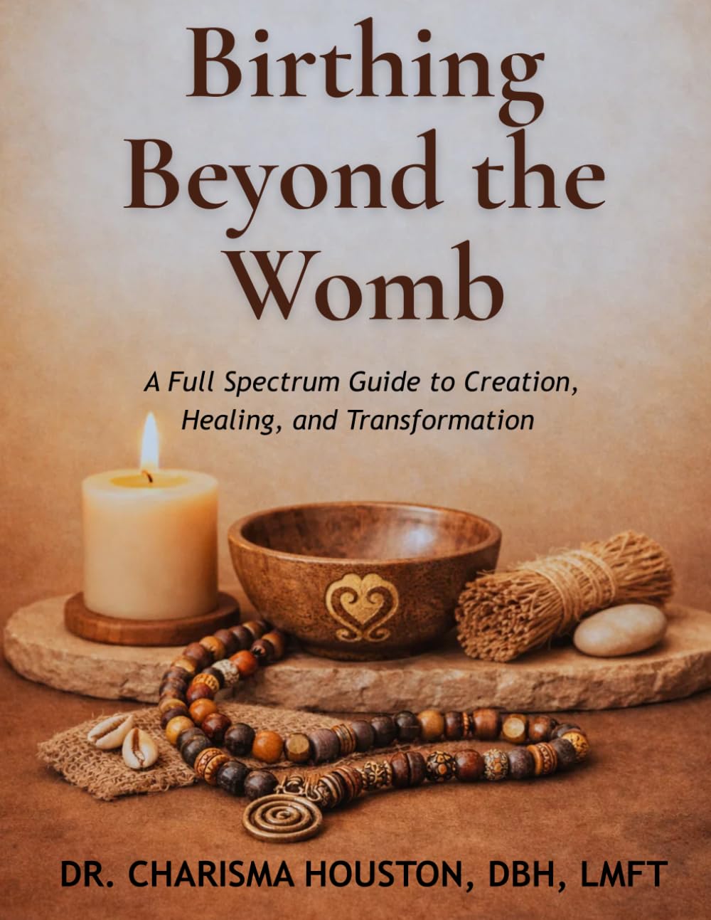 Birthing Beyond the Womb: A Full-Spectrum Guide to Creation, Healing, and Transformation