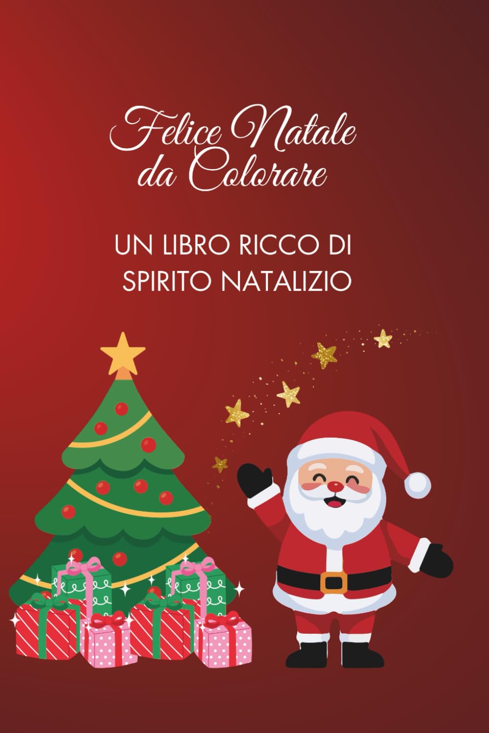 Felice Natale da Colorare - Un Libro Ricco di Spirito Natalizio: Libro da colorare per bambini 3-7 anni