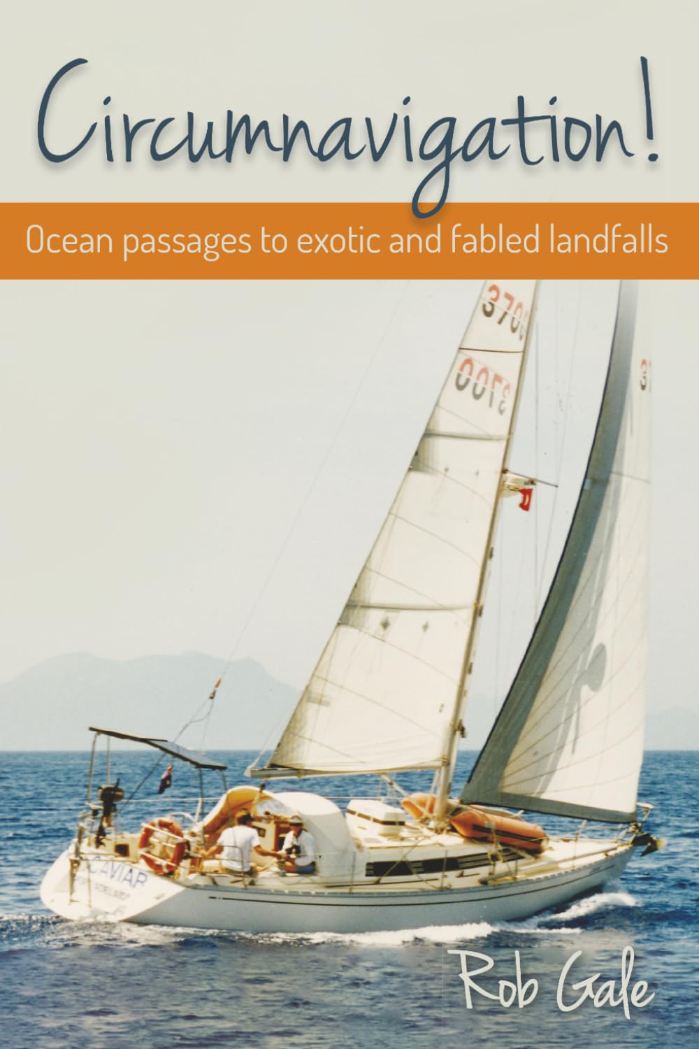 Circumnavigation! Ocean passages to exotic and fabled landfalls