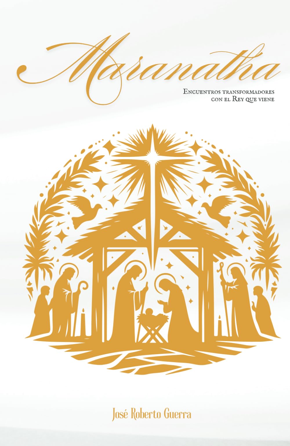 Maranatha: Encuentros Transformadores con el Rey que Viene