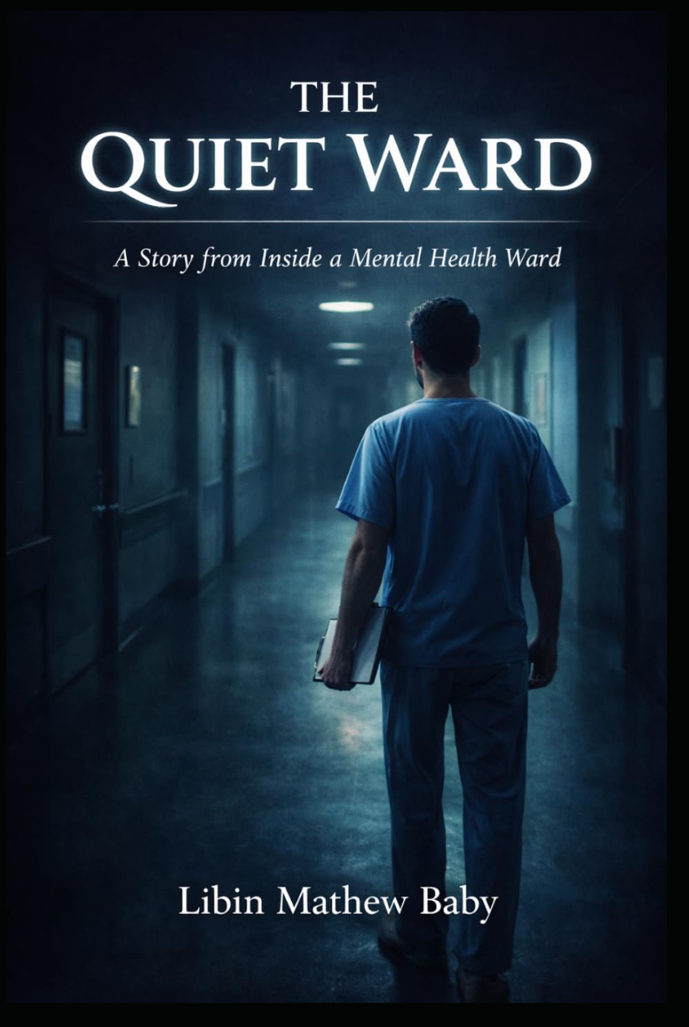 The Quiet Ward: A Story from Inside a Mental Health Ward