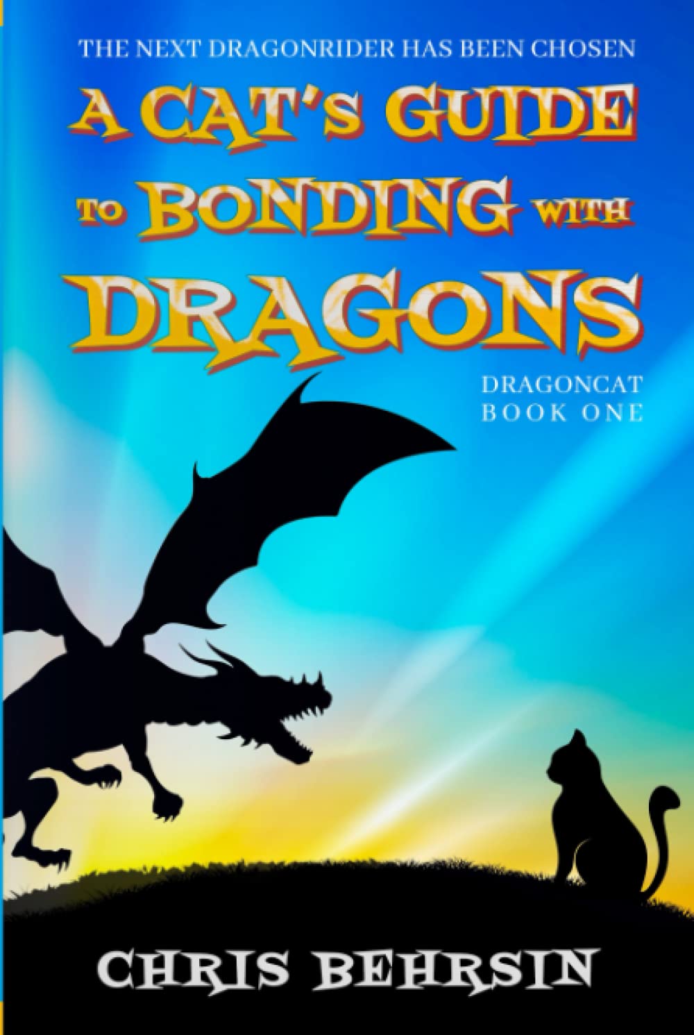 A Cat's Guide to Bonding with Dragons: A Light-hearted Humorous Fantasy Adventure (Dragoncat)