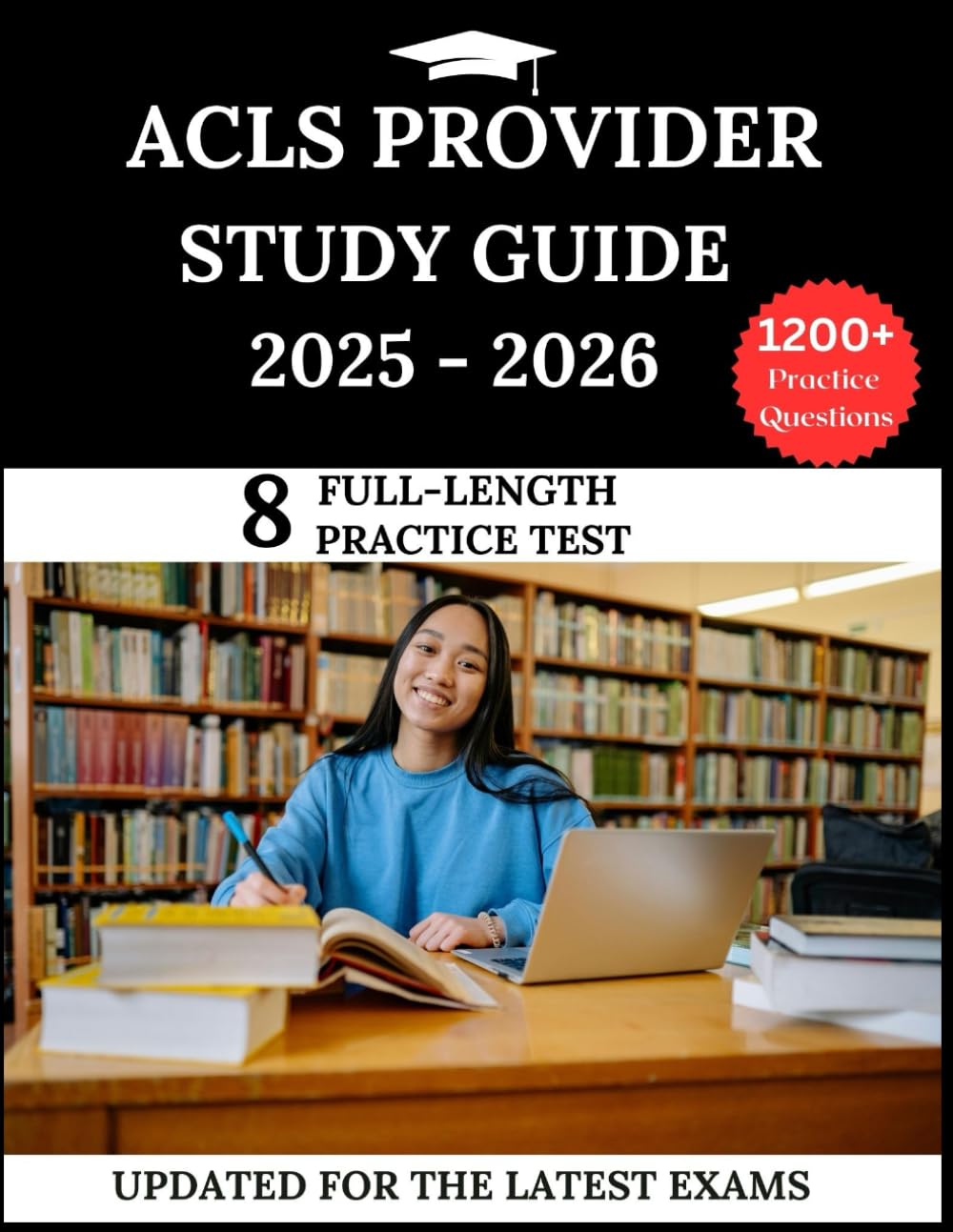 ACLS Provider Study Guide 2025-2026: Your All-in-One Prep to Succeed in The American Heart Association Exams with Full-Length Practice Questions,