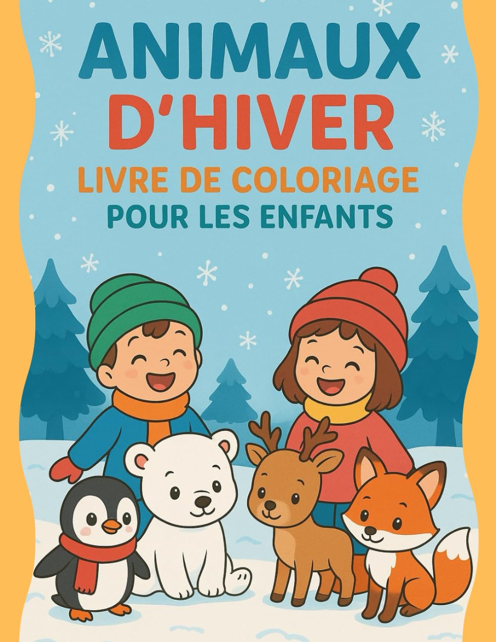Animaux d’hiver – Livre de coloriage pour les enfants: Coloriages d’animaux mignons et activités d’hiver amusantes pour les enfants de 2 à 8 ans