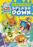 Super Hero Splash Down (Dc Super-Pets!)