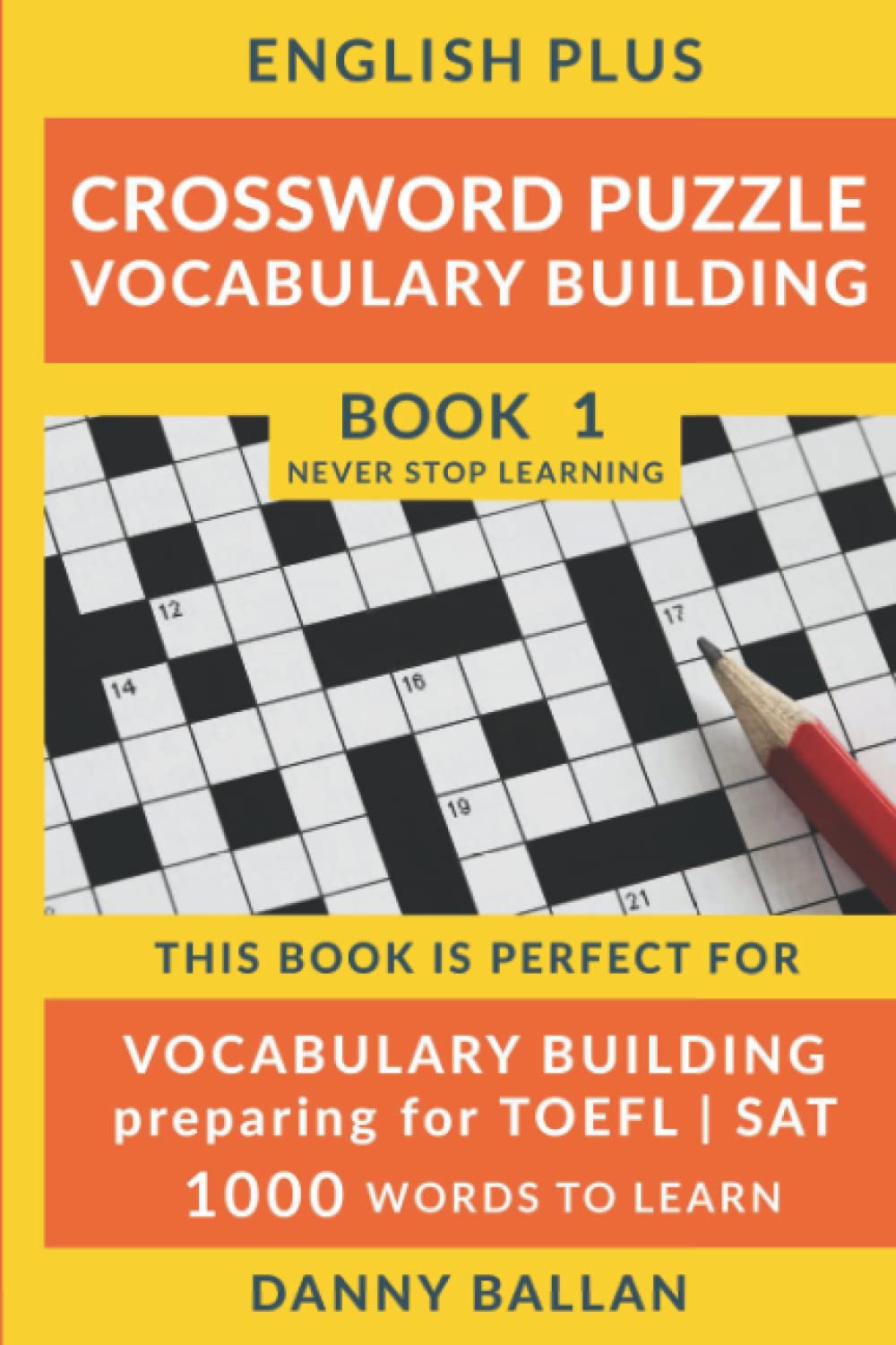 Crossword Puzzle Vocabulary Building Book 1: Build your vocabulary, prepare for TOEFL and SAT, or just have fun with our word games