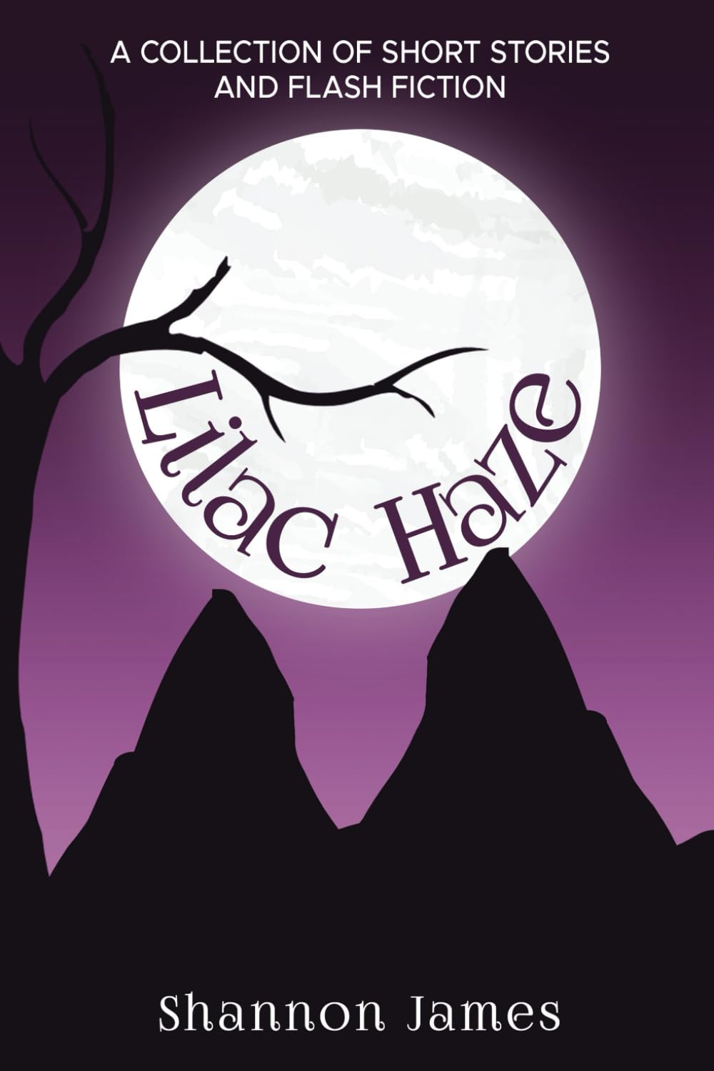 Lilac Haze: A Collection of Short Stories and Flash Fiction