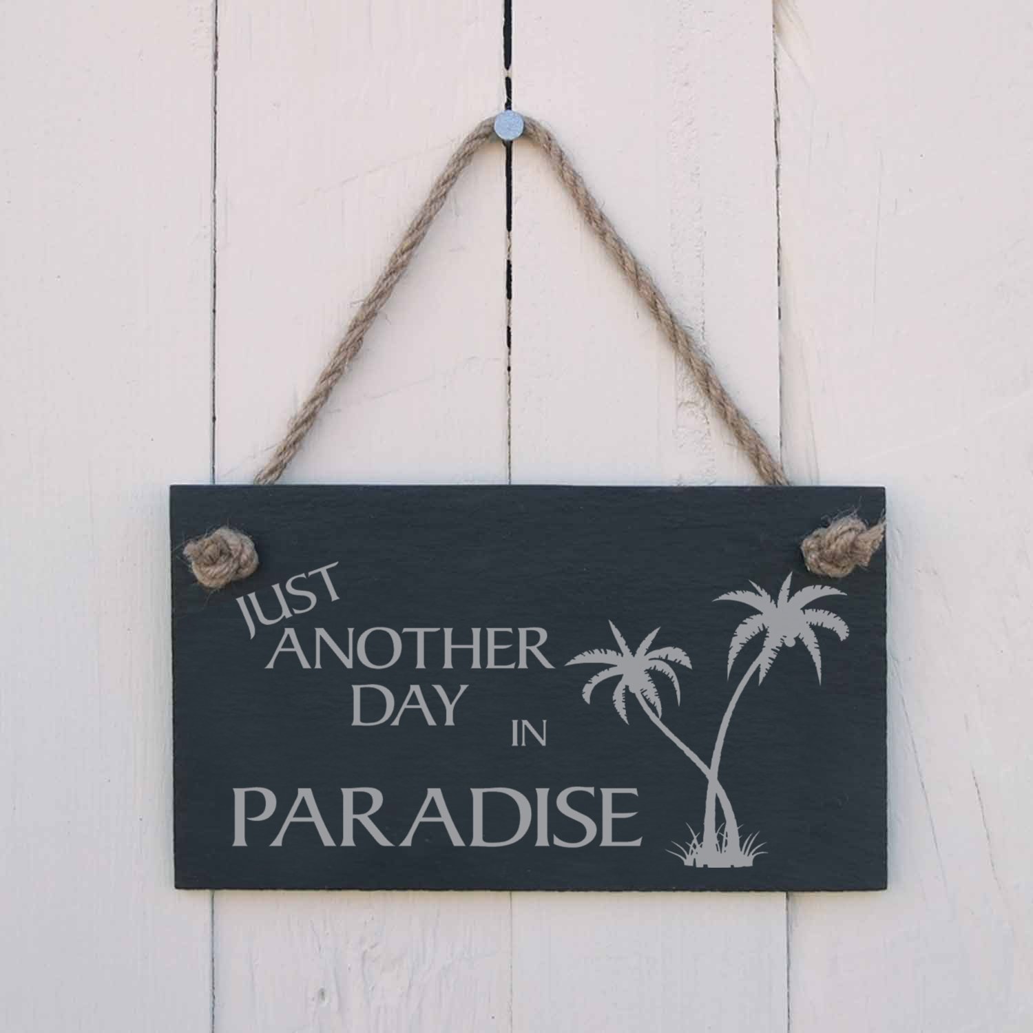 Slate hanging sign - "Just another day in paradise" - a fun sign