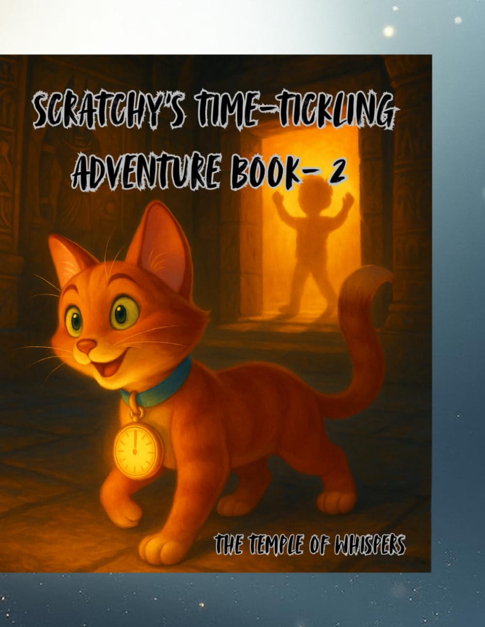 Scratchy’s Time-Tickling Adventure book- 2: The Temple of Whispers