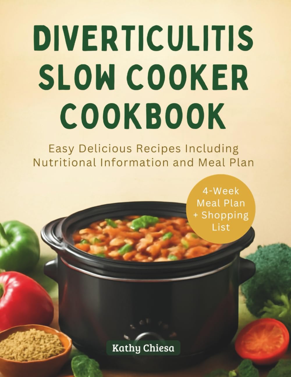 DIVERTICULITIS SLOW COOKER COOKBOOK: Easy Delicious Recipes Including Nutritional Information and Meal Plan