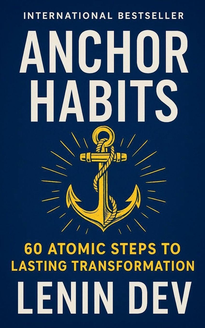 Anchor Habits: 60 Atomic Steps to Lasting Transformation