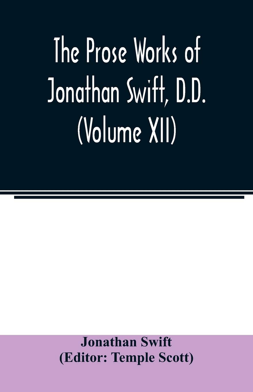The Prose works of Jonathan Swift, D.D. (Volume XII)