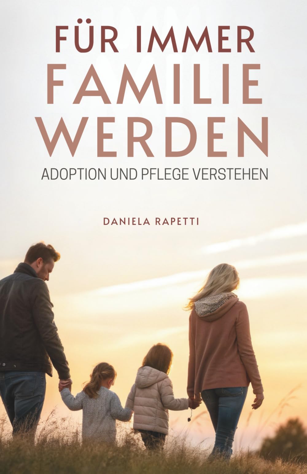 Für Immer Familie Werden: Adoption Und Pflege Verstehen