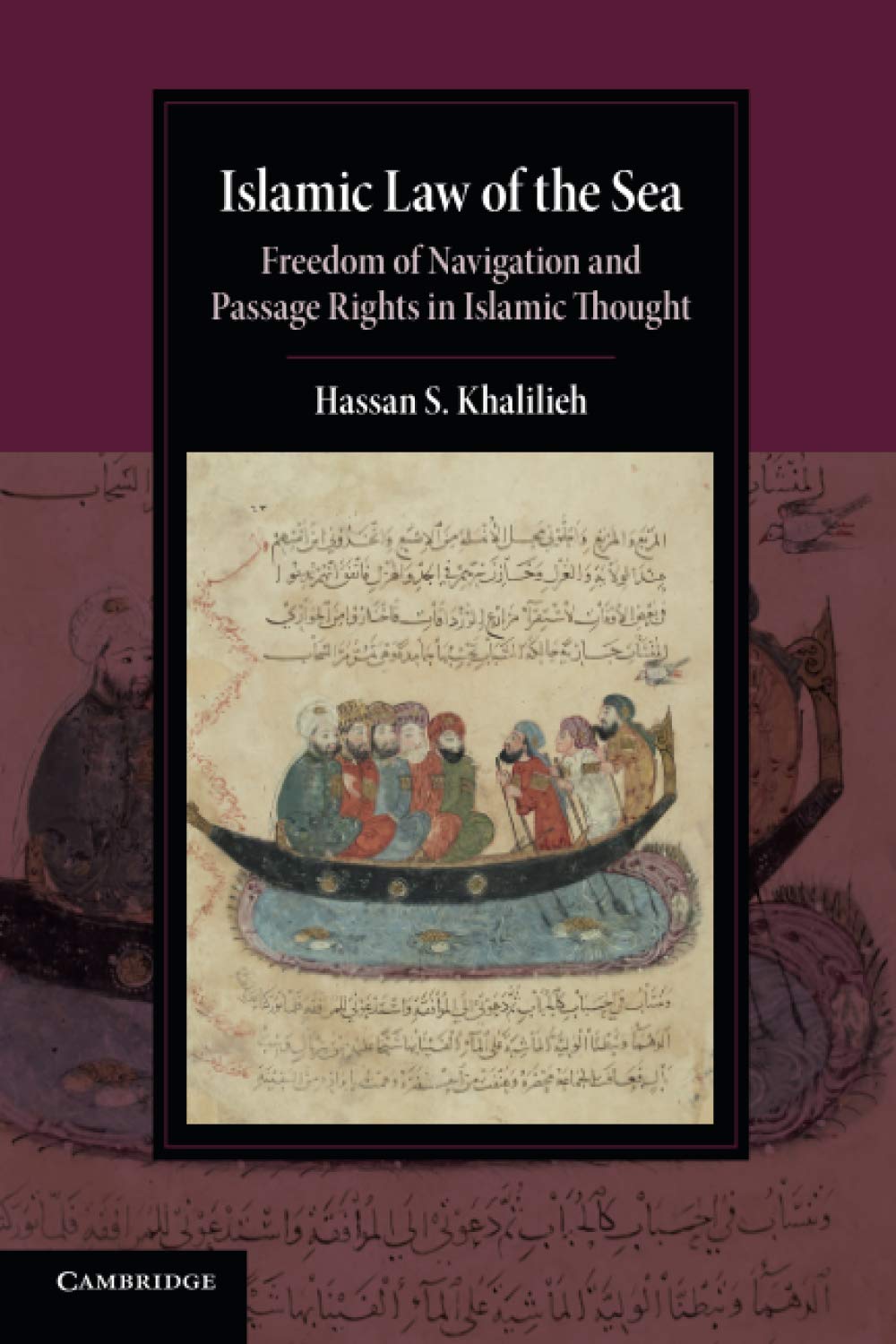 Islamic Law of the Sea: Freedom of Navigation and Passage Rights in Islamic Thought (Cambridge Studies in Islamic Civilization)