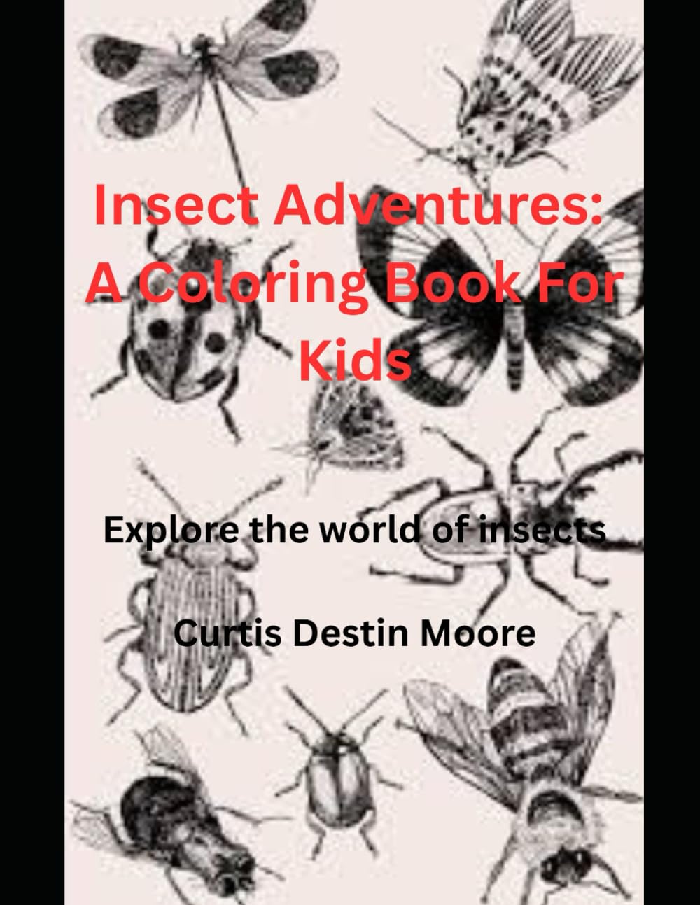 Insect Adventures: A Coloring Book for Kids: Explore the World of Insects