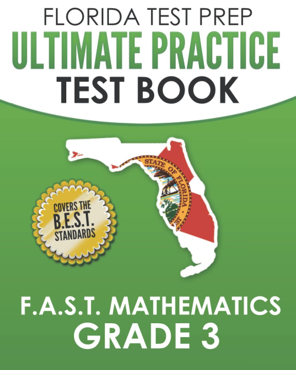 FLORIDA TEST PREP Ultimate Practice Test Book F.A.S.T. Mathematics Grade 3: Includes 8 F.A.S.T. Math Practice Tests